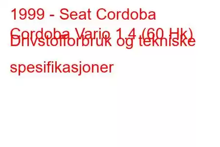 1999 - Seat Cordoba
Cordoba Vario 1.4 (60 Hk) Drivstofforbruk og tekniske spesifikasjoner