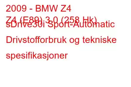 2009 - BMW Z4
Z4 (E89) 3.0 (258 Hk) sDrive30i Sport-Automatic Drivstofforbruk og tekniske spesifikasjoner