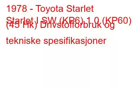 1978 - Toyota Starlet
Starlet I SW (KP6) 1.0 (KP60) (45 Hk) Drivstofforbruk og tekniske spesifikasjoner