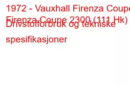 1972 - Vauxhall Firenza Coupe
Firenza Coupe 2300 (111 Hk) Drivstofforbruk og tekniske spesifikasjoner