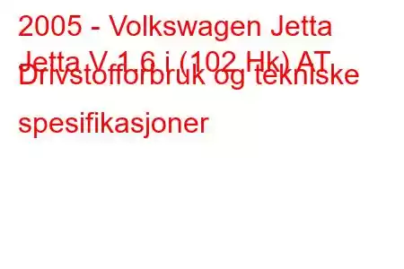 2005 - Volkswagen Jetta
Jetta V 1.6 i (102 Hk) AT Drivstofforbruk og tekniske spesifikasjoner