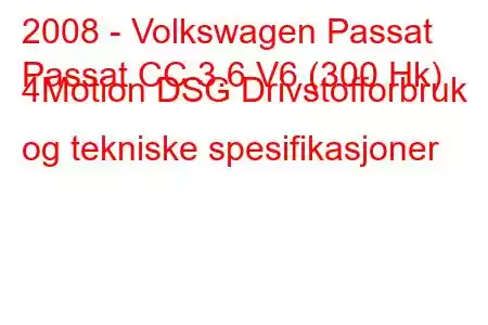 2008 - Volkswagen Passat
Passat CC 3.6 V6 (300 Hk) 4Motion DSG Drivstofforbruk og tekniske spesifikasjoner