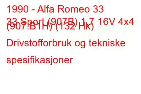 1990 - Alfa Romeo 33
33 Sport (907B) 1,7 16V 4x4 (907.B1H) (132 Hk) Drivstofforbruk og tekniske spesifikasjoner