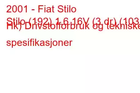 2001 - Fiat Stilo
Stilo (192) 1,6 16V (3 dr) (103 Hk) Drivstofforbruk og tekniske spesifikasjoner