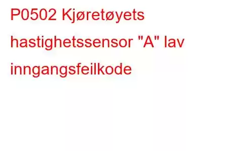 P0502 Kjøretøyets hastighetssensor 