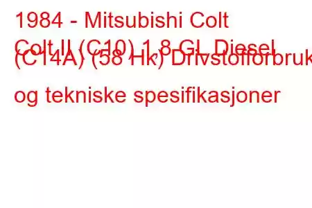 1984 - Mitsubishi Colt
Colt II (C10) 1,8 GL Diesel (C14A) (58 Hk) Drivstofforbruk og tekniske spesifikasjoner