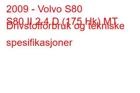 2009 - Volvo S80
S80 II 2.4 D (175 Hk) MT Drivstofforbruk og tekniske spesifikasjoner