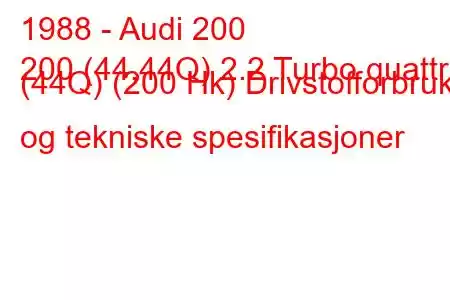 1988 - Audi 200
200 (44,44Q) 2.2 Turbo quattro (44Q) (200 Hk) Drivstofforbruk og tekniske spesifikasjoner