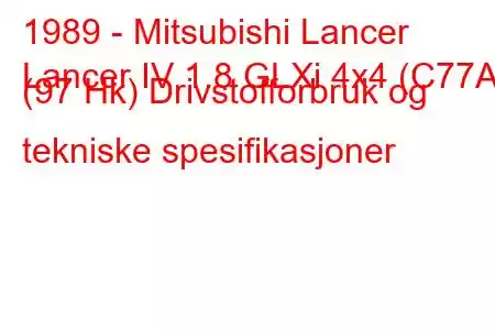 1989 - Mitsubishi Lancer
Lancer IV 1.8 GLXi 4x4 (C77A) (97 Hk) Drivstofforbruk og tekniske spesifikasjoner