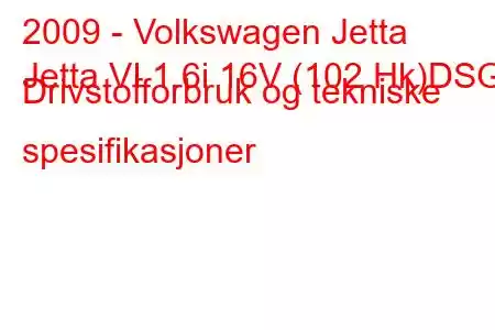 2009 - Volkswagen Jetta
Jetta VI 1.6i 16V (102 Hk)DSG Drivstofforbruk og tekniske spesifikasjoner