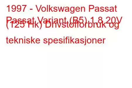 1997 - Volkswagen Passat
Passat Variant (B5) 1,8 20V (125 Hk) Drivstofforbruk og tekniske spesifikasjoner