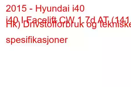 2015 - Hyundai i40
i40 I Facelift CW 1.7d AT (141 Hk) Drivstofforbruk og tekniske spesifikasjoner