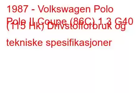 1987 - Volkswagen Polo
Polo II Coupe (86C) 1.3 G40 (115 Hk) Drivstofforbruk og tekniske spesifikasjoner