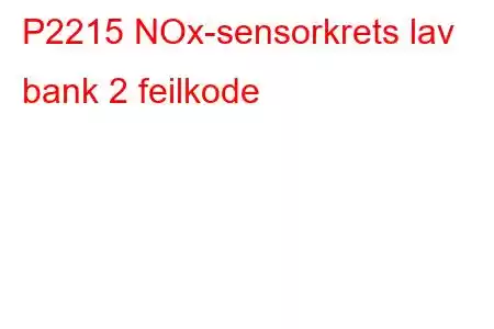 P2215 NOx-sensorkrets lav bank 2 feilkode