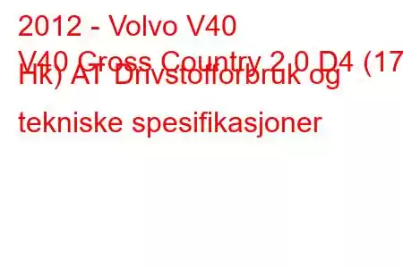 2012 - Volvo V40
V40 Cross Country 2.0 D4 (177 Hk) АТ Drivstofforbruk og tekniske spesifikasjoner