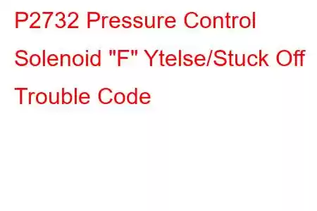 P2732 Pressure Control Solenoid 