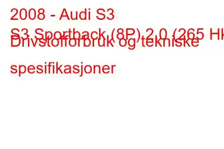 2008 - Audi S3
S3 Sportback (8P) 2.0 (265 Hk) Drivstofforbruk og tekniske spesifikasjoner