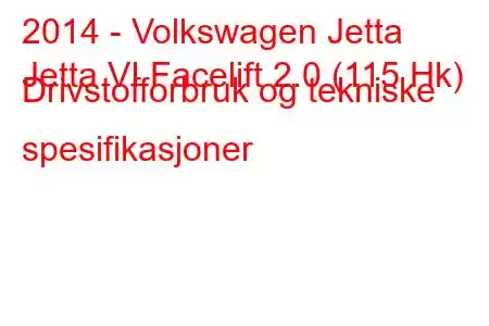 2014 - Volkswagen Jetta
Jetta VI Facelift 2.0 (115 Hk) Drivstofforbruk og tekniske spesifikasjoner