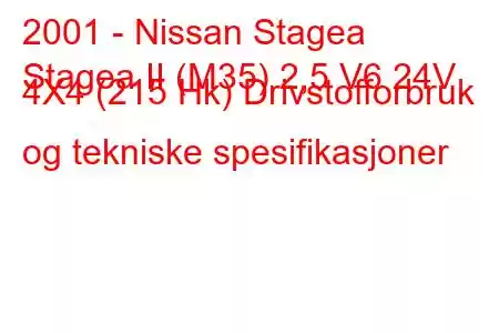 2001 - Nissan Stagea
Stagea II (M35) 2,5 V6 24V 4X4 (215 Hk) Drivstofforbruk og tekniske spesifikasjoner