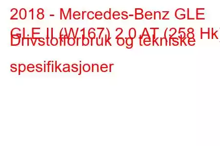 2018 - Mercedes-Benz GLE
GLE II (W167) 2.0 AT (258 Hk) Drivstofforbruk og tekniske spesifikasjoner