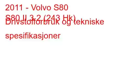 2011 - Volvo S80
S80 II 3.2 (243 Hk) Drivstofforbruk og tekniske spesifikasjoner