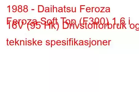 1988 - Daihatsu Feroza
Feroza Soft Top (F300) 1,6 i 16V (95 Hk) Drivstofforbruk og tekniske spesifikasjoner