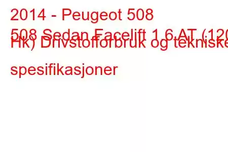 2014 - Peugeot 508
508 Sedan Facelift 1.6 AT (120 Hk) Drivstofforbruk og tekniske spesifikasjoner