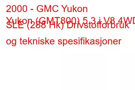 2000 - GMC Yukon
Yukon (GMT800) 5.3 i V8 4WD SLE (288 Hk) Drivstofforbruk og tekniske spesifikasjoner