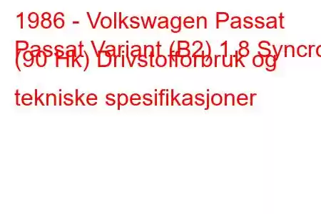 1986 - Volkswagen Passat
Passat Variant (B2) 1.8 Syncro (90 Hk) Drivstofforbruk og tekniske spesifikasjoner