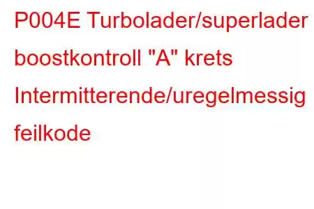 P004E Turbolader/superlader boostkontroll 