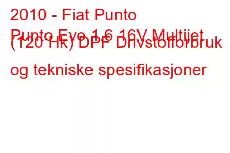 2010 - Fiat Punto
Punto Evo 1.6 16V Multijet (120 Hk) DPF Drivstofforbruk og tekniske spesifikasjoner