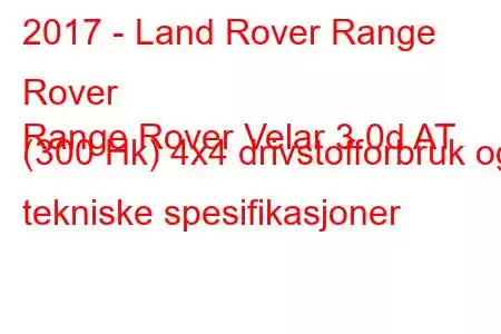 2017 - Land Rover Range Rover
Range Rover Velar 3.0d AT (300 Hk) 4x4 drivstofforbruk og tekniske spesifikasjoner