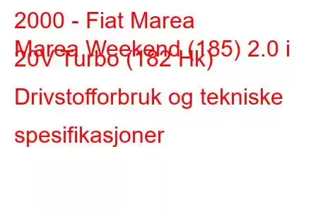 2000 - Fiat Marea
Marea Weekend (185) 2.0 i 20V Turbo (182 Hk) Drivstofforbruk og tekniske spesifikasjoner