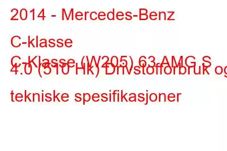 2014 - Mercedes-Benz C-klasse
C-Klasse (W205) 63 AMG S 4.0 (510 Hk) Drivstofforbruk og tekniske spesifikasjoner