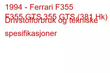 1994 - Ferrari F355
F355 GTS 355 GTS (381 Hk) Drivstofforbruk og tekniske spesifikasjoner