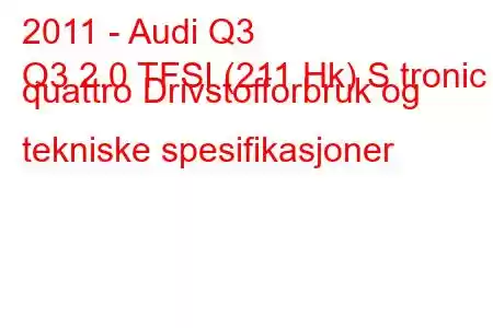 2011 - Audi Q3
Q3 2.0 TFSI (211 Hk) S tronic quattro Drivstofforbruk og tekniske spesifikasjoner