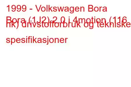 1999 - Volkswagen Bora
Bora (1J2) 2.0 i 4motion (116 hk) drivstofforbruk og tekniske spesifikasjoner