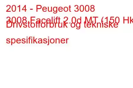 2014 - Peugeot 3008
3008 Facelift 2.0d MT (150 Hk) Drivstofforbruk og tekniske spesifikasjoner