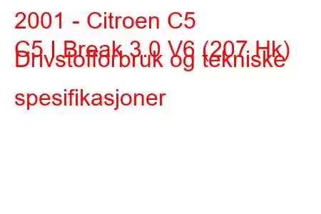 2001 - Citroen C5
C5 I Break 3.0 V6 (207 Hk) Drivstofforbruk og tekniske spesifikasjoner