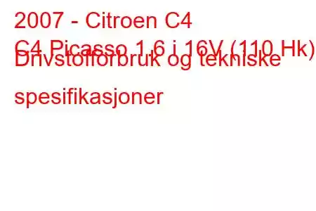 2007 - Citroen C4
C4 Picasso 1.6 i 16V (110 Hk) Drivstofforbruk og tekniske spesifikasjoner