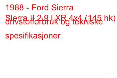 1988 - Ford Sierra
Sierra II 2.9 i XR 4x4 (145 hk) drivstofforbruk og tekniske spesifikasjoner