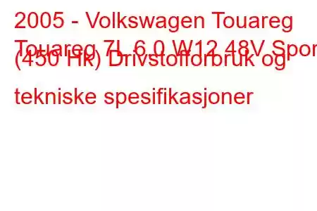 2005 - Volkswagen Touareg
Touareg 7L 6.0 W12 48V Sport (450 Hk) Drivstofforbruk og tekniske spesifikasjoner