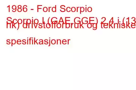 1986 - Ford Scorpio
Scorpio I (GAE,GGE) 2,4 i (130 hk) drivstofforbruk og tekniske spesifikasjoner