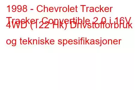 1998 - Chevrolet Tracker
Tracker Convertible 2.0 i 16V 4WD (122 Hk) Drivstofforbruk og tekniske spesifikasjoner