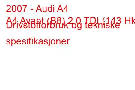 2007 - Audi A4
A4 Avant (B8) 2.0 TDI (143 Hk) Drivstofforbruk og tekniske spesifikasjoner