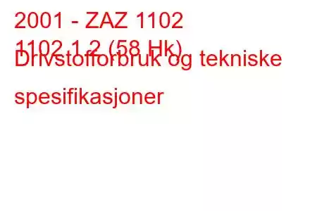 2001 - ZAZ 1102
1102 1.2 (58 Hk) Drivstofforbruk og tekniske spesifikasjoner