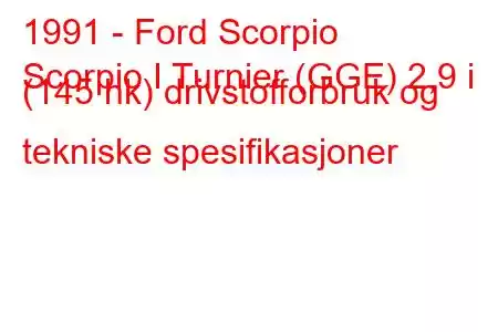 1991 - Ford Scorpio
Scorpio I Turnier (GGE) 2,9 i (145 hk) drivstofforbruk og tekniske spesifikasjoner