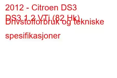 2012 - Citroen DS3
DS3 1.2 VTi (82 Hk) Drivstofforbruk og tekniske spesifikasjoner