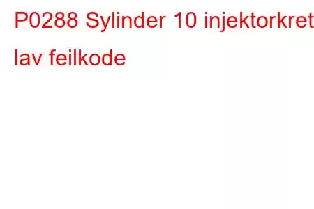 P0288 Sylinder 10 injektorkrets lav feilkode