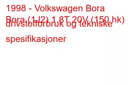 1998 - Volkswagen Bora
Bora (1J2) 1.8T 20V (150 hk) drivstofforbruk og tekniske spesifikasjoner